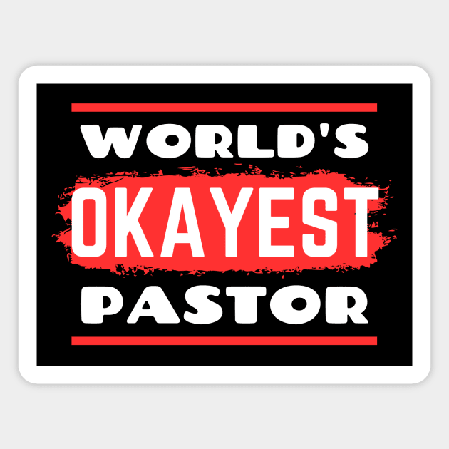 World's Okayest Pastor | Funny Pastor Magnet by All Things Gospel